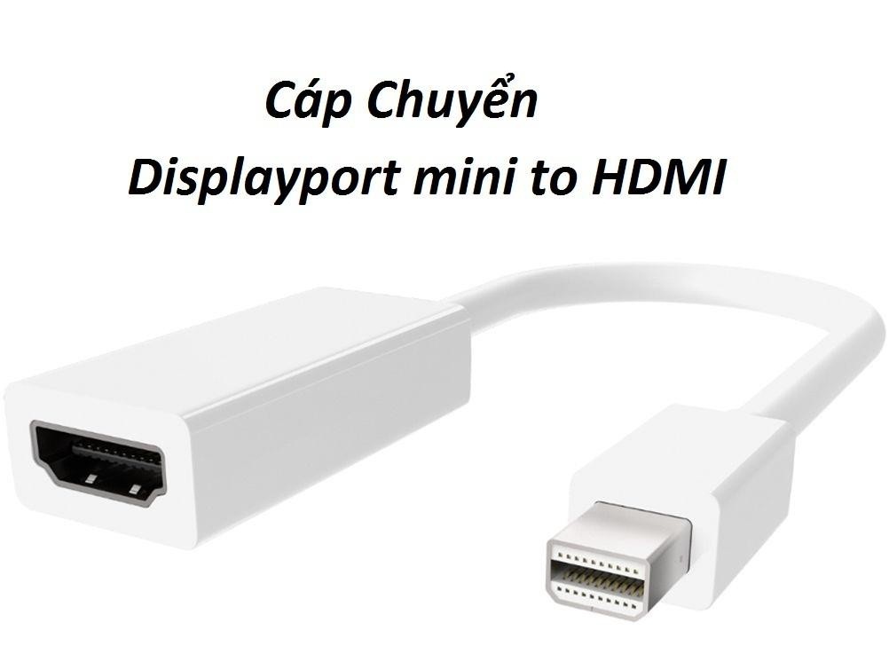 Cáp Displayport mini ra HDMI 