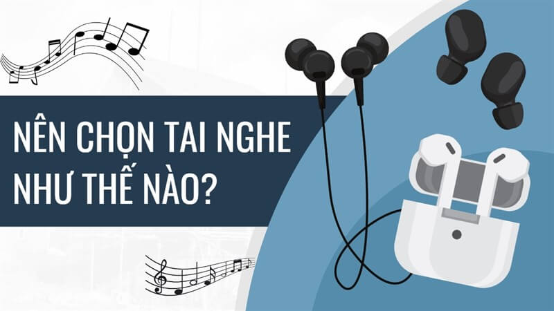 Tùy thuộc vào nhu cầu sử dụng mà bạn nên mua tai nghe không dây hoặc có dây